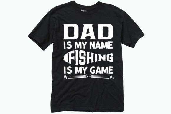 Dad is My Name Fishing is My Game Shirt – A Unique Expression for the Modern Creator