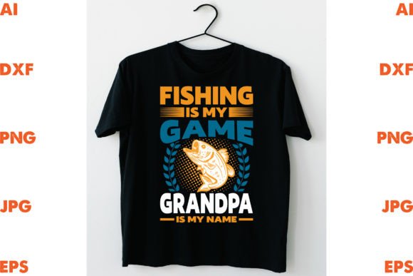 Fishing Is My Game Grandpa Is My Name: A Bold Design for Creative Expression