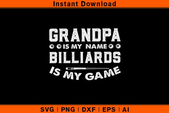 Grandpa Is My Name Billiards Is My Game – A Must-Have Design for Custom Creations