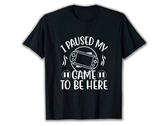 I Paused My Game to Be Here T-Shirt SVG: A Versatile Design for Creative Projects